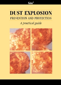 dust explosion prevention and protection a practical guide icheme